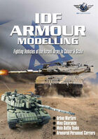 Modelling IDF Armour - Fighting Vehicles of the Israeli Army in Colour and Scale by Andy Evans - Image 1